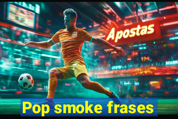 Pop smoke frases